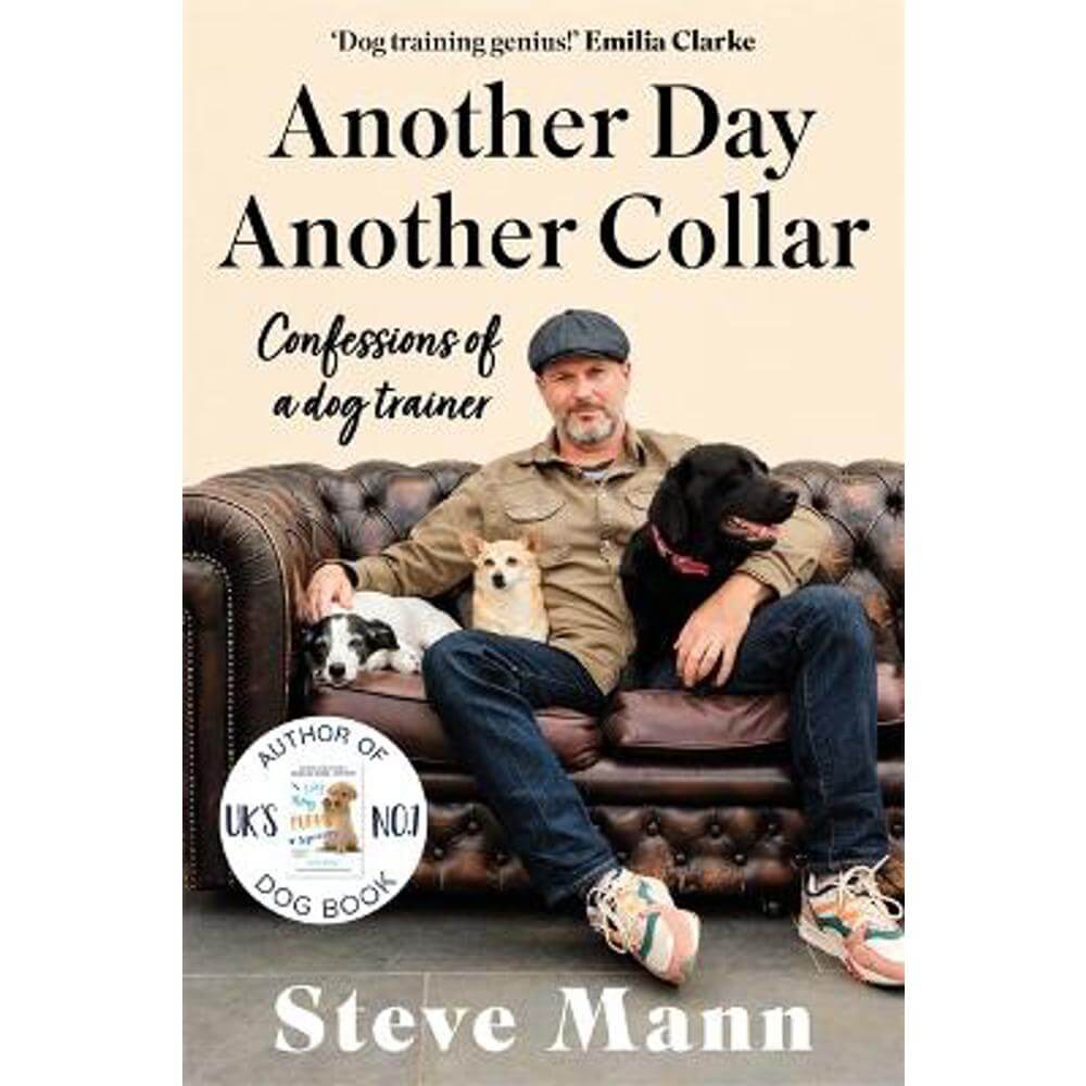 Another Day, Another Collar: Confessions of a dog trainer (Hardback) - Steve Mann